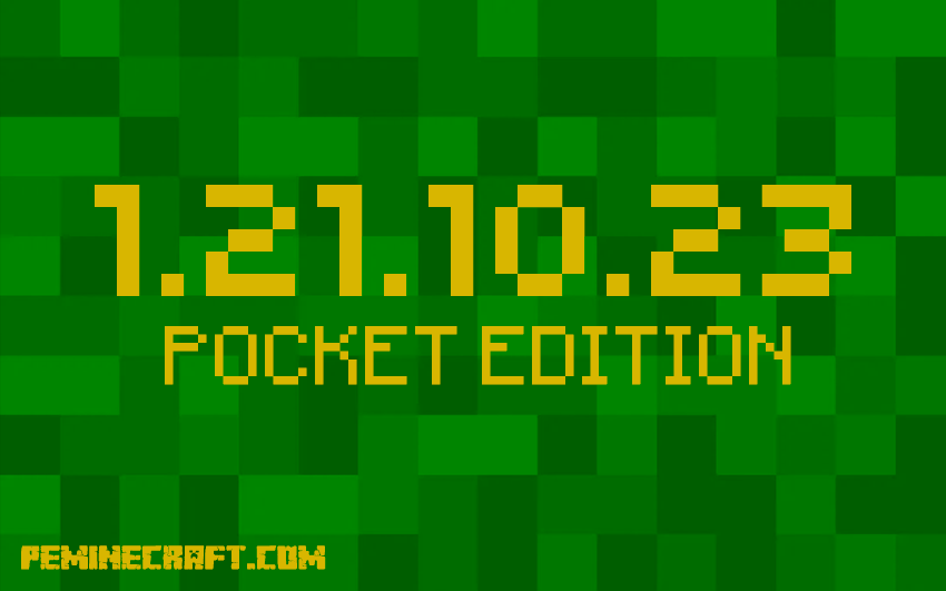 Скачать Майнкрафт Pocket Edition 1.21.10.23